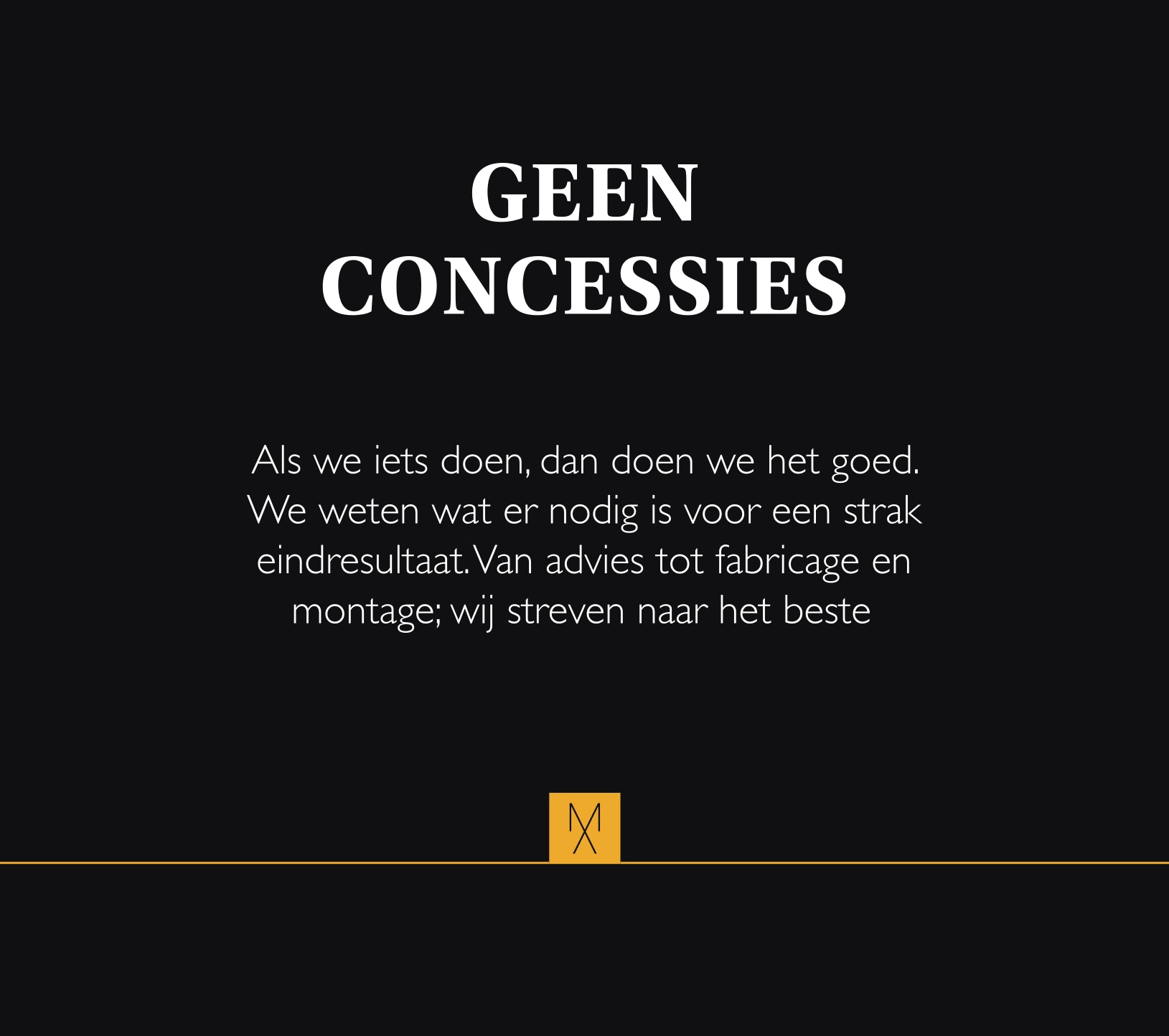 Als we iets doen, dan doen we het goed. We weten wat er nodig is voor een strak eindresultaat.